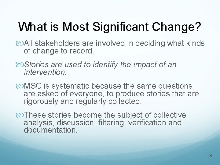 What is Most Significant Change? All stakeholders are involved in deciding what kinds of What is Most Significant Change? All stakeholders are involved in deciding what kinds of