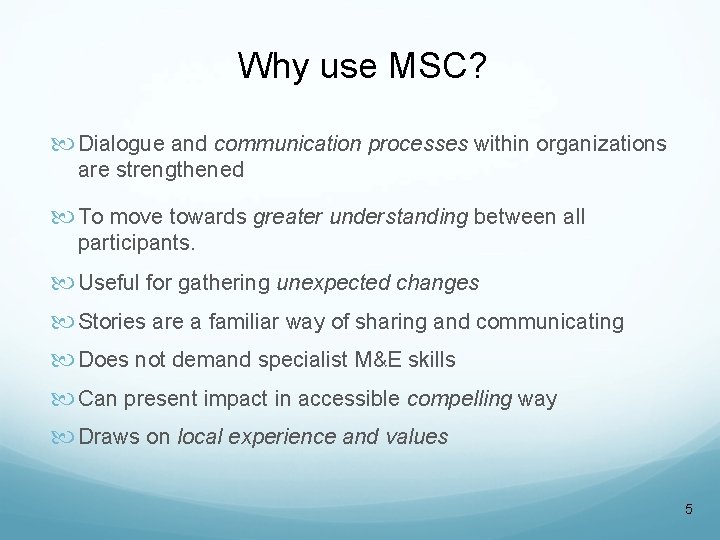 Why use MSC? Dialogue and communication processes within organizations are strengthened To move towards Why use MSC? Dialogue and communication processes within organizations are strengthened To move towards