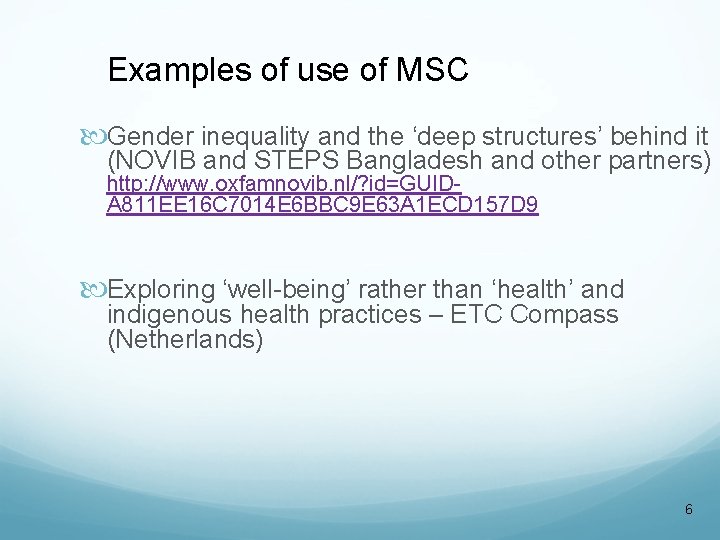 Examples of use of MSC Gender inequality and the ‘deep structures’ behind it (NOVIB Examples of use of MSC Gender inequality and the ‘deep structures’ behind it (NOVIB