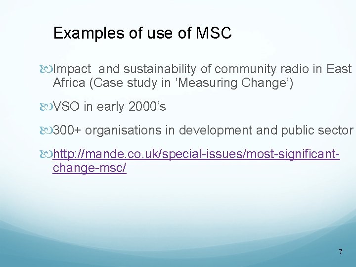 Examples of use of MSC Impact and sustainability of community radio in East Africa Examples of use of MSC Impact and sustainability of community radio in East Africa