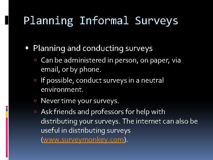 Planning Informal Surveys Planning and conducting surveys Can be administered in person, on paper,