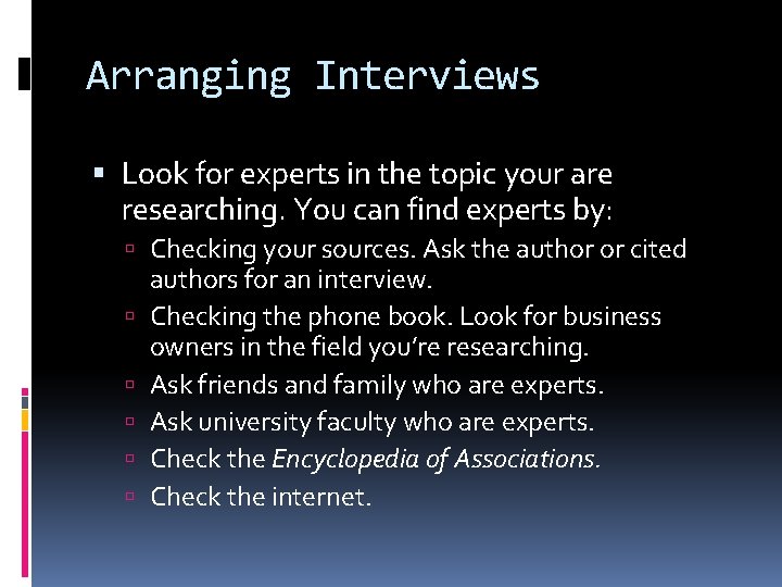 Arranging Interviews Look for experts in the topic your are researching. You can find