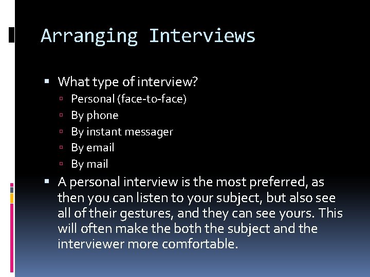 Arranging Interviews What type of interview? Personal (face-to-face) By phone By instant messager By