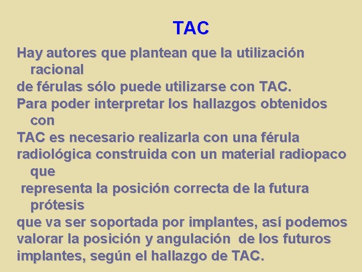 TAC Hay autores que plantean que la utilización racional de férulas sólo puede utilizarse