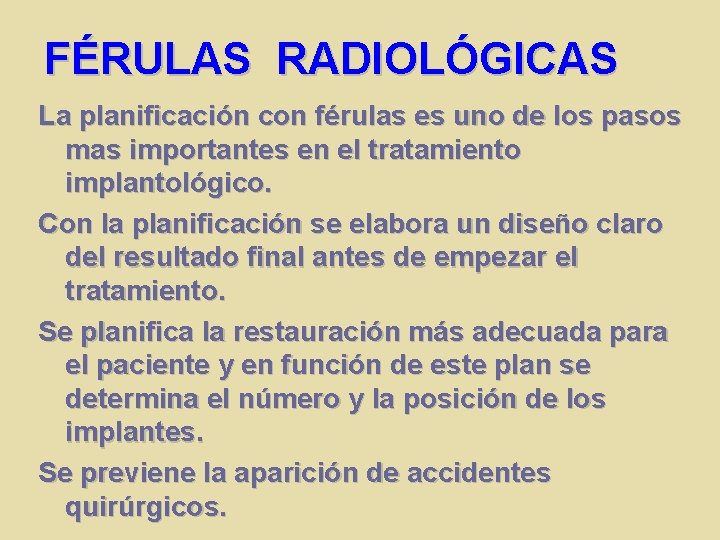 FÉRULAS RADIOLÓGICAS La planificación con férulas es uno de los pasos mas importantes en