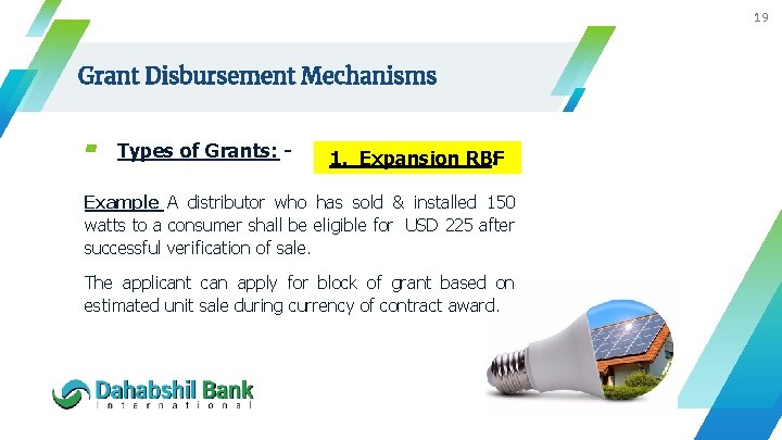 19 Grant Disbursement Mechanisms ▰ Types of Grants: - 1. Expansion RBF : Example: