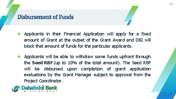 22 Disbursement of Funds Applicants in their Financial Application will apply for a fixed