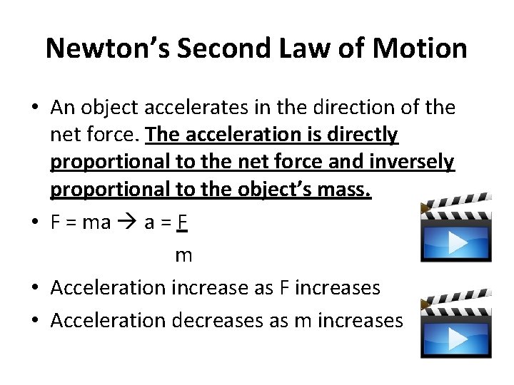 Newton’s Second Law of Motion • An object accelerates in the direction of the