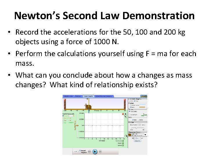 Newton’s Second Law Demonstration • Record the accelerations for the 50, 100 and 200