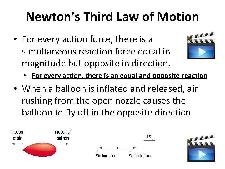 Newton’s Third Law of Motion • For every action force, there is a simultaneous