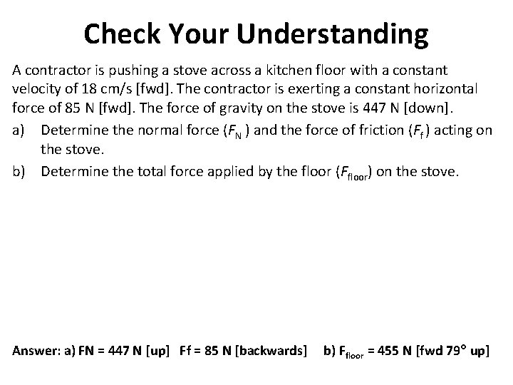 Check Your Understanding A contractor is pushing a stove across a kitchen floor with