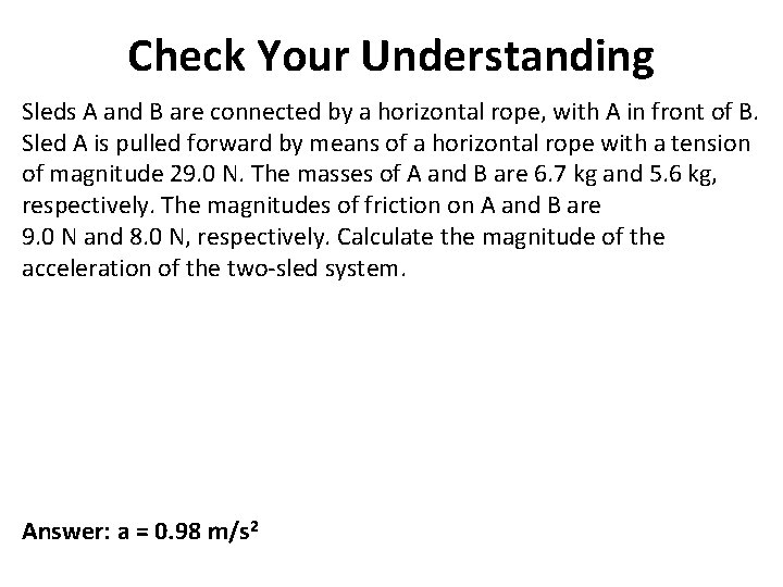 Check Your Understanding Sleds A and B are connected by a horizontal rope, with