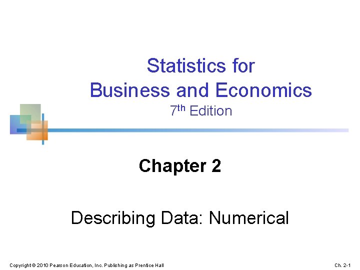 Statistics for Business and Economics 7 th Edition Chapter 2 Describing Data: Numerical Copyright