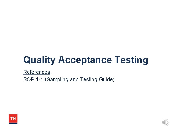 Quality Acceptance Testing References SOP 1 -1 (Sampling and Testing Guide) 