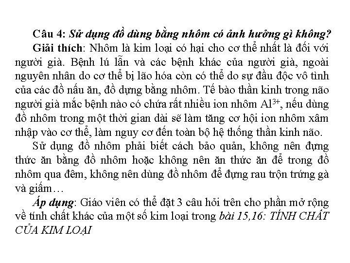 Câu 4: Sử dụng đồ dùng bằng nhôm có ảnh hưởng gì không? Giải