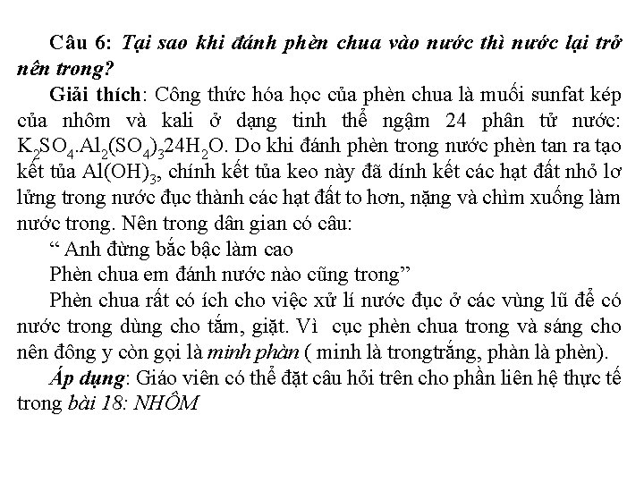 Câu 6: Tại sao khi đánh phèn chua vào nước thì nước lại trở