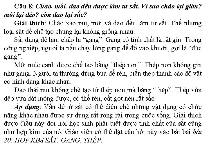 Câu 8: Chảo, môi, dao đều được làm từ sắt. Vì sao chảo lại