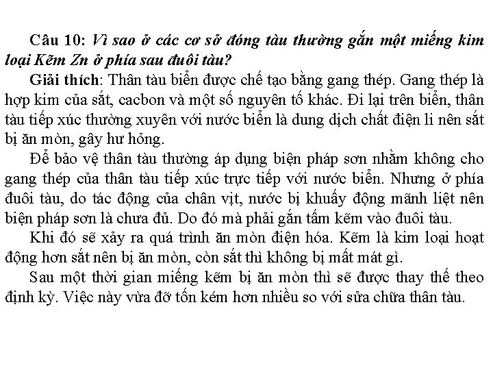 Câu 10: Vì sao ở các cơ sở đóng tàu thường gắn một miếng