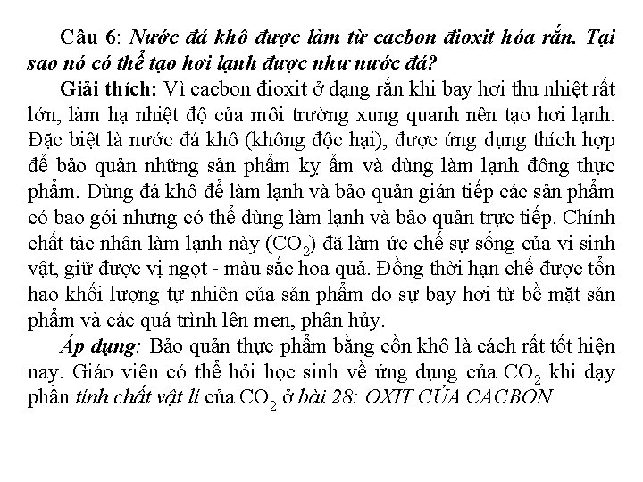 Câu 6: Nước đá khô được làm từ cacbon đioxit hóa rắn. Tại sao