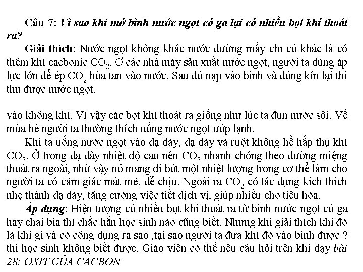 Câu 7: Vì sao khi mở bình nước ngọt có ga lại có nhiều