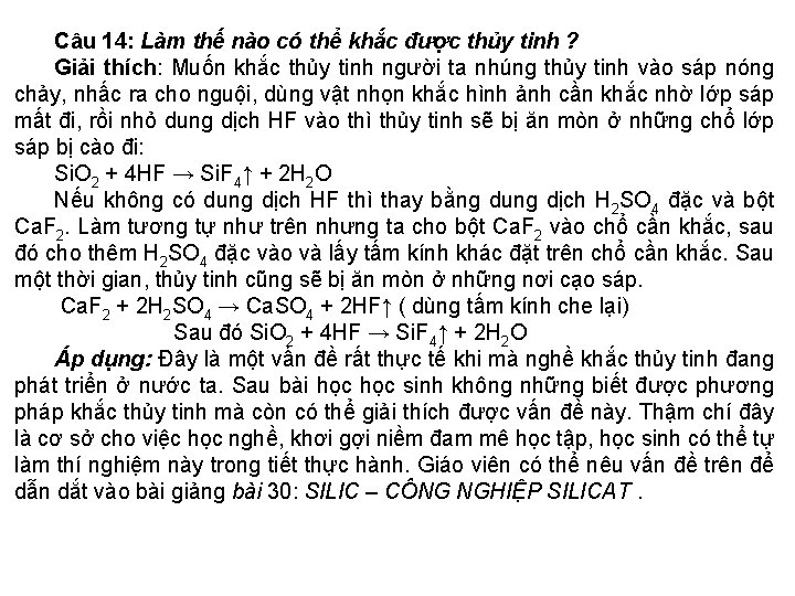 Câu 14: Làm thế nào có thể khắc được thủy tinh ? Giải thích: