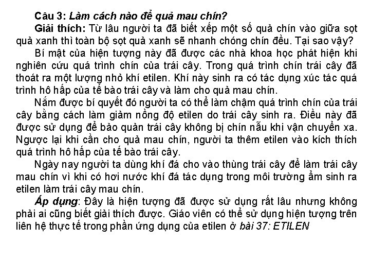 Câu 3: Làm cách nào để quả mau chín? Giải thích: Từ lâu người