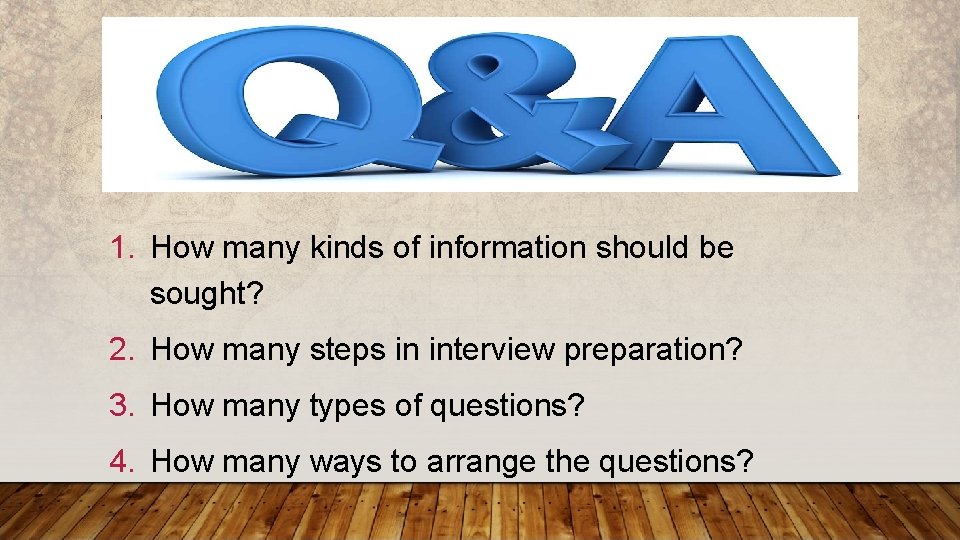Q&A 1. How many kinds of information should be sought? 2. How many steps