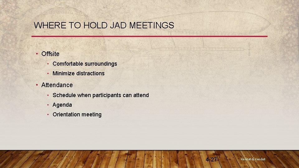 WHERE TO HOLD JAD MEETINGS • Offsite • Comfortable surroundings • Minimize distractions •