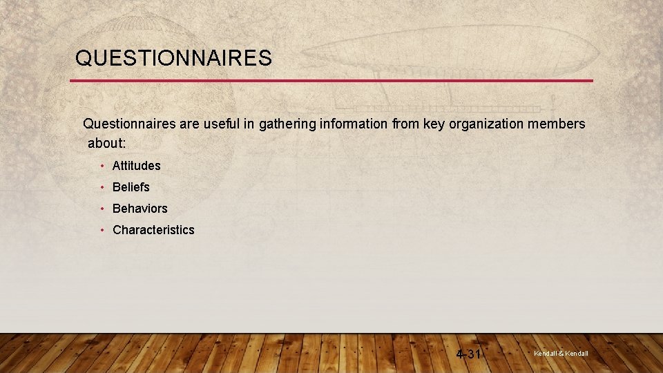 QUESTIONNAIRES Questionnaires are useful in gathering information from key organization members about: • Attitudes