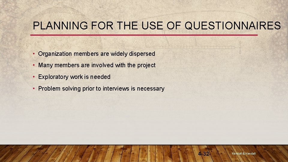 PLANNING FOR THE USE OF QUESTIONNAIRES • Organization members are widely dispersed • Many