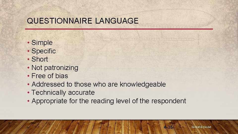 QUESTIONNAIRE LANGUAGE • Simple • Specific • Short • Not patronizing • Free of