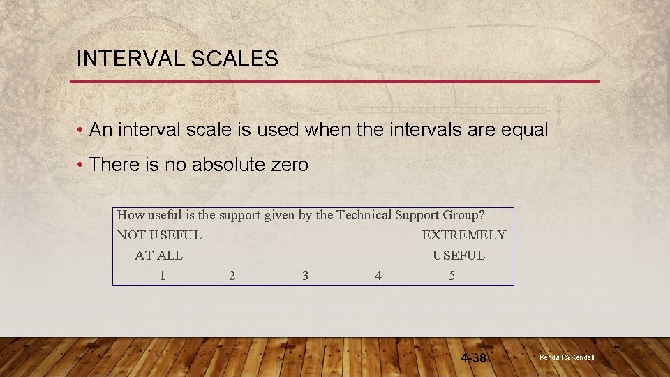 INTERVAL SCALES • An interval scale is used when the intervals are equal •