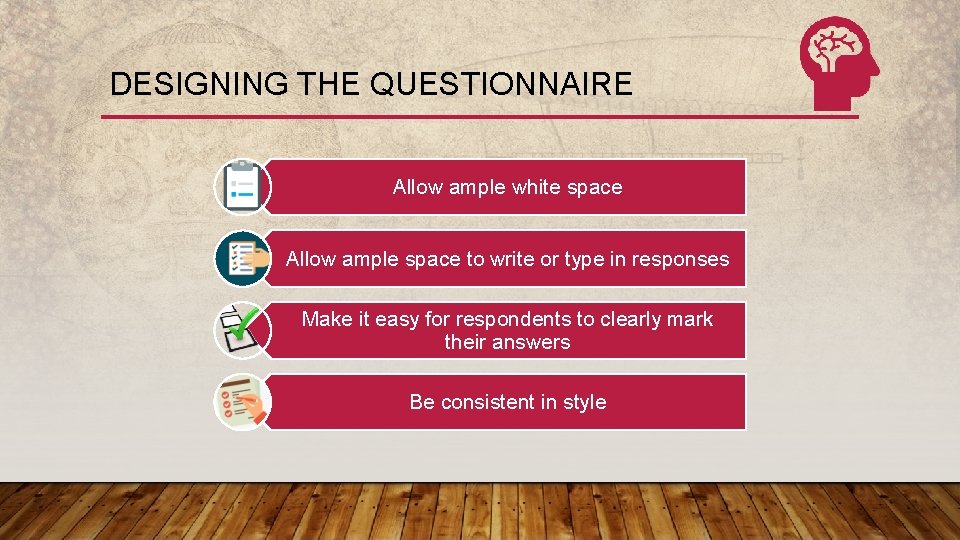DESIGNING THE QUESTIONNAIRE Allow ample white space Allow ample space to write or type