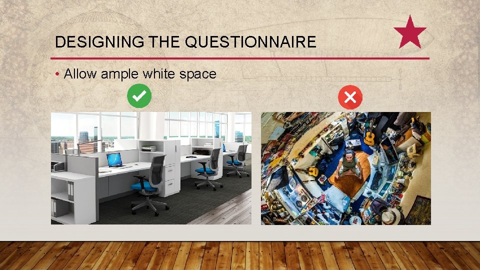DESIGNING THE QUESTIONNAIRE • Allow ample white space 