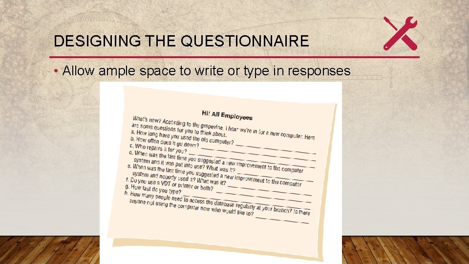DESIGNING THE QUESTIONNAIRE • Allow ample space to write or type in responses 