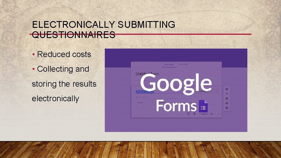 ELECTRONICALLY SUBMITTING QUESTIONNAIRES • Reduced costs • Collecting and storing the results electronically 