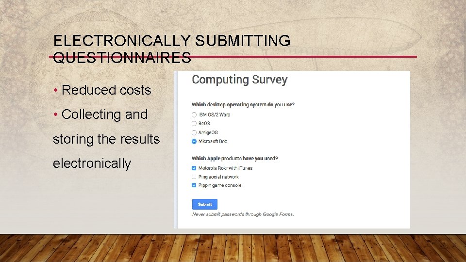 ELECTRONICALLY SUBMITTING QUESTIONNAIRES • Reduced costs • Collecting and storing the results electronically 