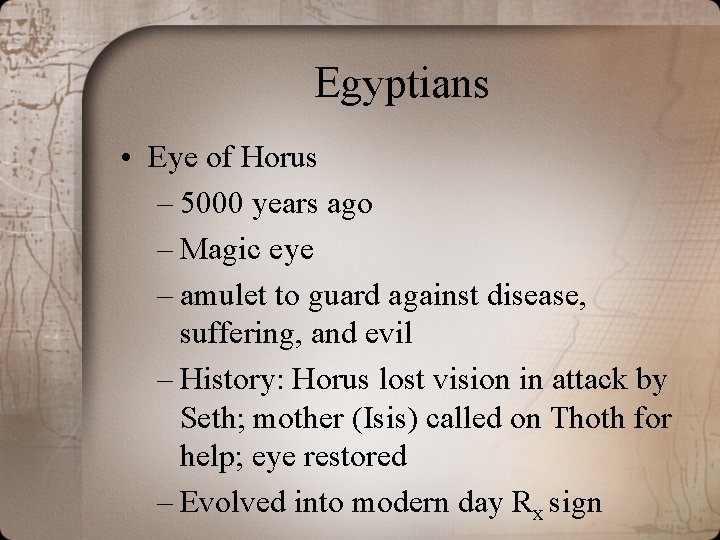 Egyptians • Eye of Horus – 5000 years ago – Magic eye – amulet