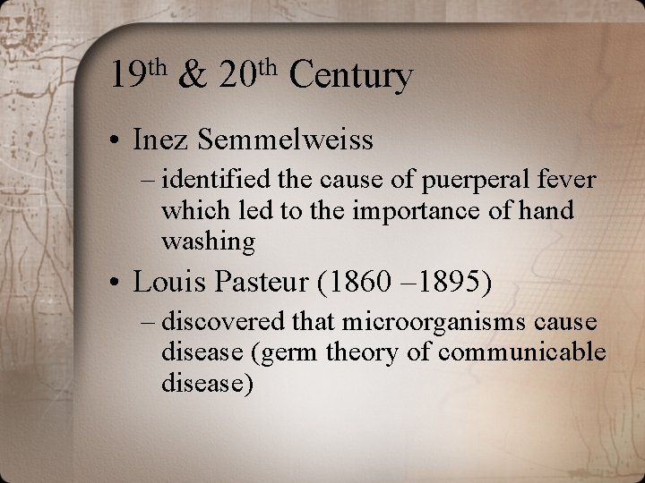 th 19 & th 20 Century • Inez Semmelweiss – identified the cause of
