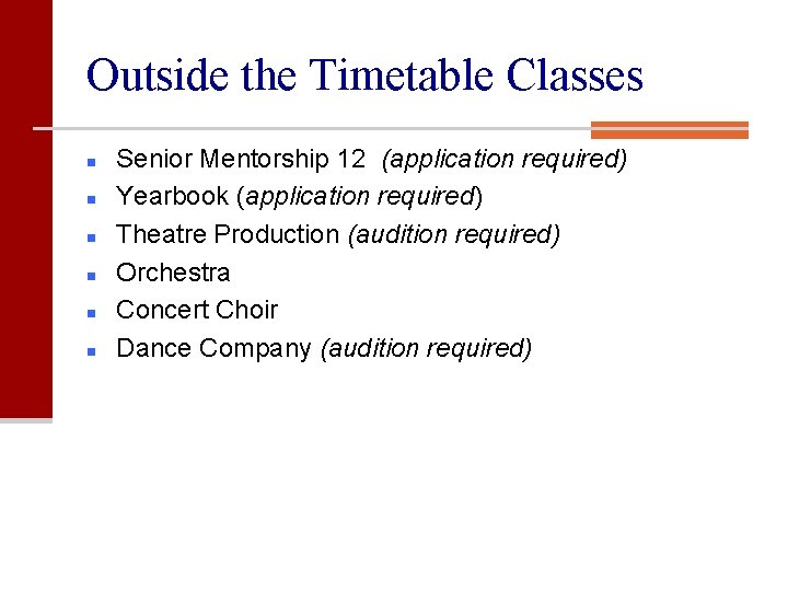 Outside the Timetable Classes n n n Senior Mentorship 12 (application required) Yearbook (application