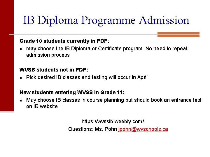 IB Diploma Programme Admission Grade 10 students currently in PDP: n may choose the