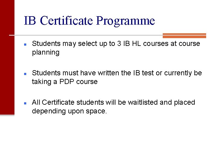 IB Certificate Programme n n n Students may select up to 3 IB HL