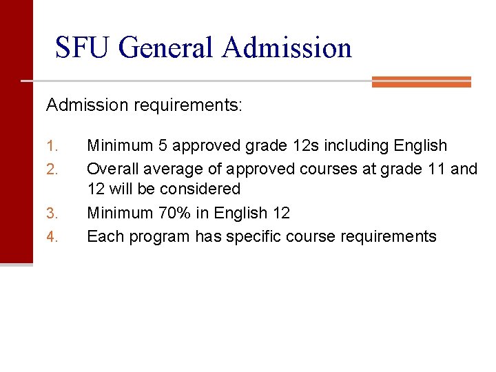 SFU General Admission requirements: 1. 2. 3. 4. Minimum 5 approved grade 12 s