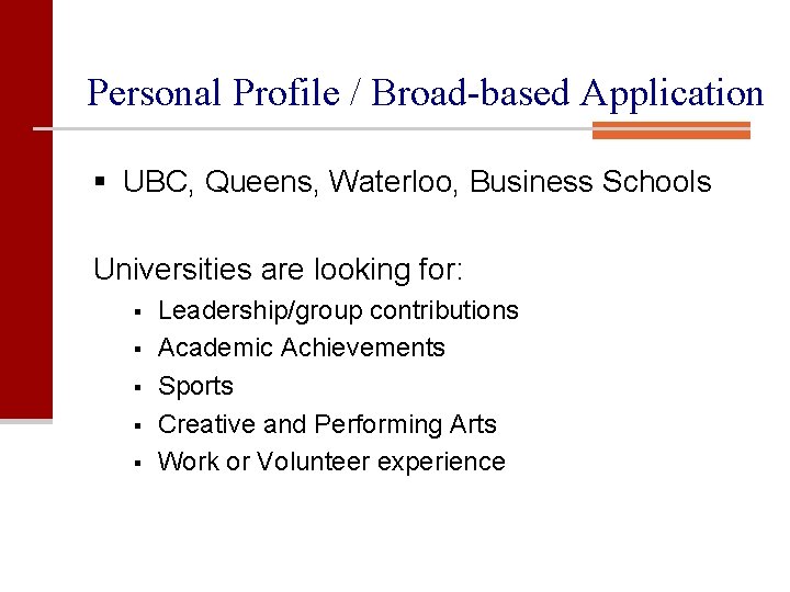 Personal Profile / Broad-based Application § UBC, Queens, Waterloo, Business Schools Universities are looking