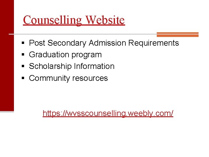 Counselling Website § Post Secondary Admission Requirements § Graduation program § Scholarship Information §