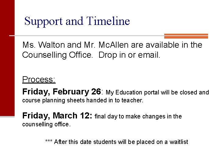 Support and Timeline Ms. Walton and Mr. Mc. Allen are available in the Counselling