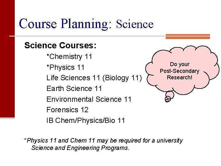 Course Planning: Science Courses: *Chemistry 11 *Physics 11 Life Sciences 11 (Biology 11) Earth