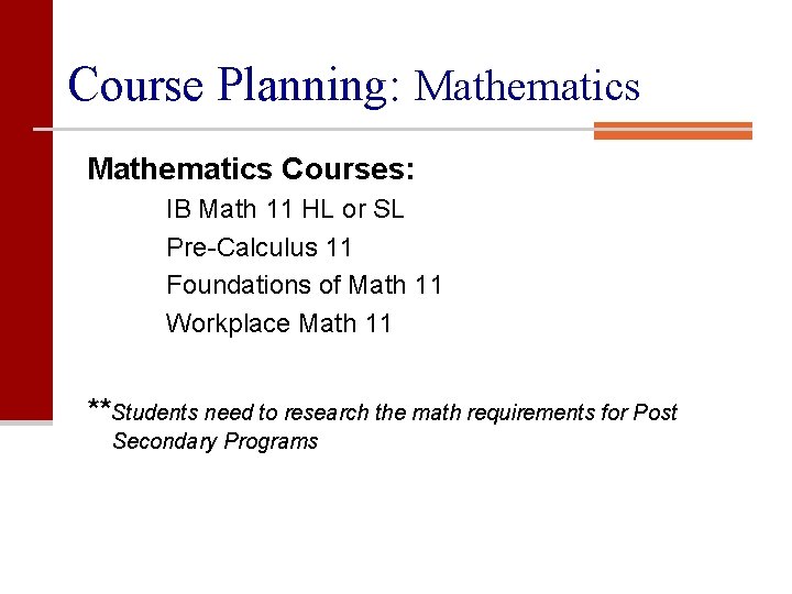 Course Planning: Mathematics Courses: IB Math 11 HL or SL Pre-Calculus 11 Foundations of