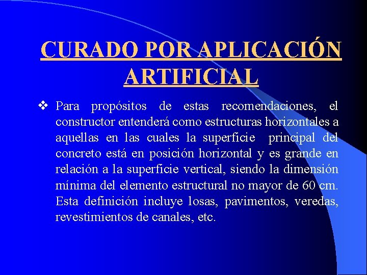 CURADO POR APLICACIÓN ARTIFICIAL v Para propósitos de estas recomendaciones, el constructor entenderá como