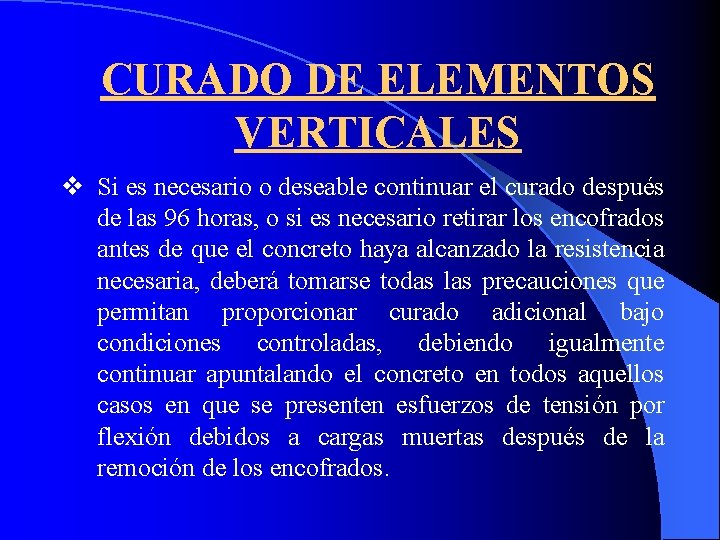 CURADO DE ELEMENTOS VERTICALES v Si es necesario o deseable continuar el curado después